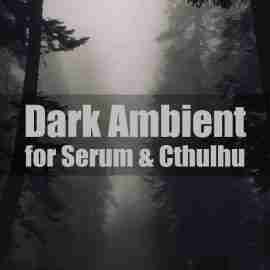 Dark Ambient for Serum & Cthulhu